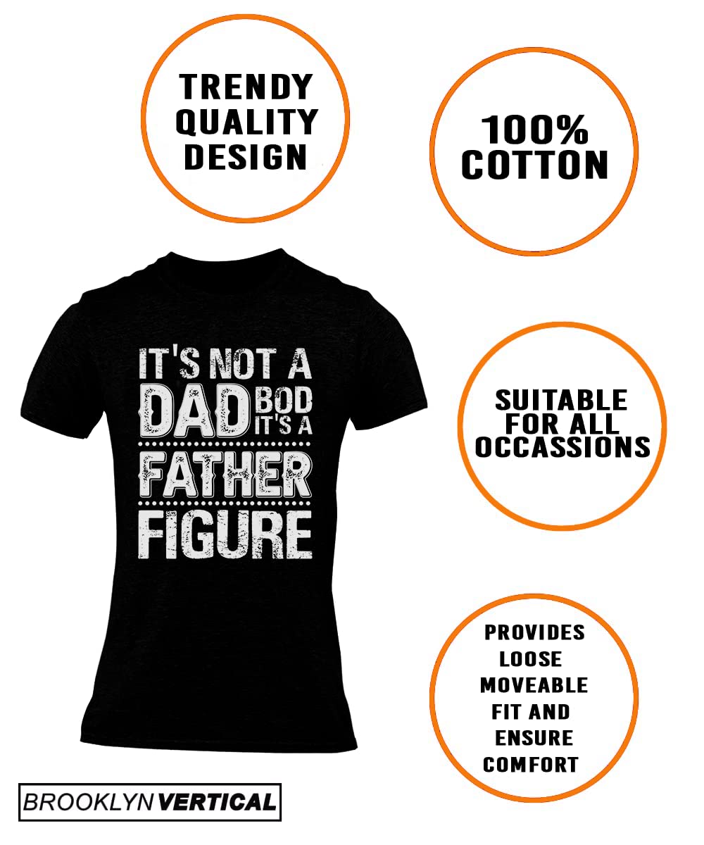 BROOKLYN VERTICAL It's Not A Dad BOD It's A Father Figure| Funny Sarcastic Dad Joke Father's Day Adult Humor T-Shirt