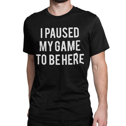 BROOKLYN VERTICAL I Paused My Game to Be Here | Funny Video Gamer Short Sleeve Crew Neck T-Shirt